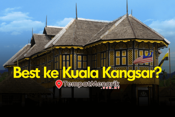 10 Tempat Menarik di Kuala Kangsar