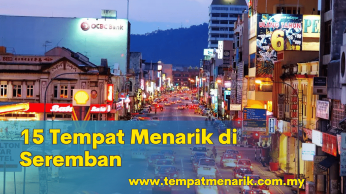 tempat menarik di seremban