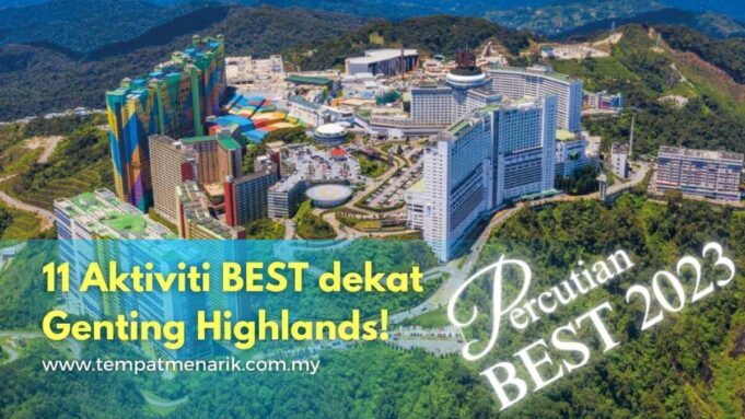 11 Aktiviti BEST dekat Tempat Menarik di Genting Highlands