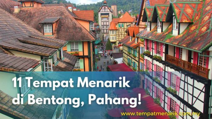 11 Tempat Menarik di Bentong (2023)