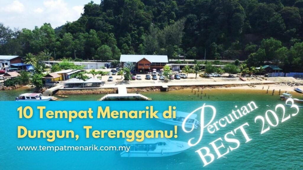 Tempat Menarik di Dungun (2024) Percutian BEST - Tempat Menarik