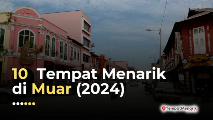 Tempat Menarik di Muar